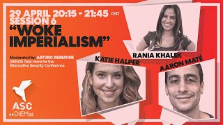 Alternative Security Conference: "Woke Imperialism" with Aaron Maté,  Katie Halper and Rania Khalek