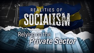 The Realities of Socialism in Sweden: Relying on the Private Sector