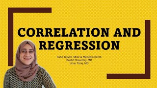 Correlation & Regression by Mededia Intern: Suha Tayyeb, MSIV RMU
