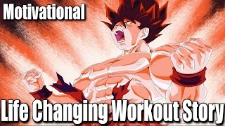 A Saiyan's Life Changing Story! Working Out Saved His Life! A True Motivational Video!