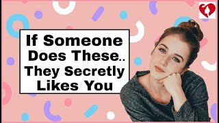 15 Signs Someone Secretly Likes You | Signs She Likes You But is Trying to Hide It
