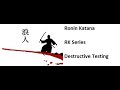 Ronin Katana: RK Series Samurai Sword Destructive Cutting Tests