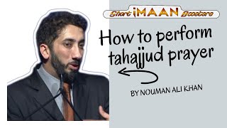 HOW TO PERFORM TAHAJJUD PRAYER  (THE NIGHT PRAYER)  I BEST NOUMAN ALI KHAN LECTURES