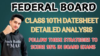 Federal Board Class 10th Date Sheet Detailed Analysis | Soch Badlo By MAK | Federal Board | FBISE