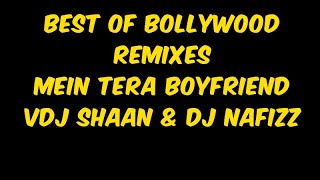 Best of Bollywood Remixes - Mein Tera Boyfriend | VDJ Shaan & DJ Nafizz #BollywoodHits #remixparty