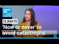 'Now or never' to avoid climate catastrophe, warns UN • FRANCE 24 English