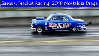 Gassers, Bracket Racing. 2018 Nostalgia Drags.