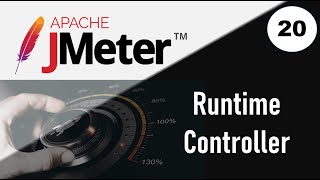 JMeter Performance Testing | Runtime Controller