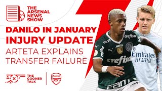 The Arsenal News Show EP180: Danilo Interest, Odegaard, Zinchenko, Ramsdale Injuries & More!