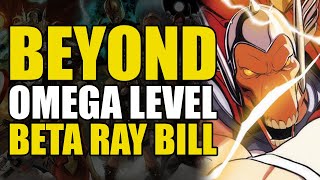 Beyond Omega Level: Beta Ray Bill | Comics Explained