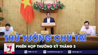 Thủ tướng Phạm Minh Chính chủ trì phiên họp thường kỳ tháng 3 - VNews