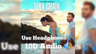 Tera Ghata(10D Audio)Full Song/Gajendra Verma...
