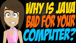 Why is Java Bad for Your Computer?