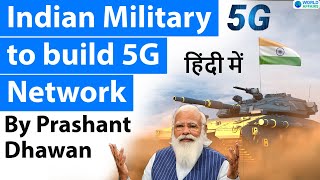 Indian Military to build 5G Network Make in India Defence Current Affairs 2021
