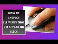 How to Inspect Disappearing Elements in Chrome DevTools | Step-by-Step Guide