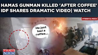Hamas Gunman Shot Dead By IDF From 'Zero Distance' After His Coffee| Dramatic Combat Video| Watch