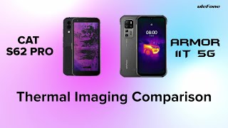 Thermal Imaging Comparison: CAT S62 Pro VS Ulefone Armor 11T 5G