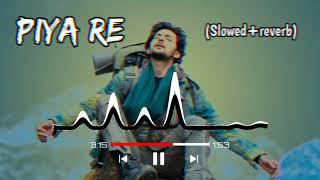 Piya Re-Lofi l slowed and reverb l Darshan Raval #o_re_piya #piya_re_lofi_song
