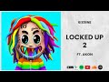 6ix9ine locked up 2 ft. akon