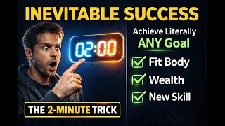 The 2 Minute Blueprint to Achieving Literally ANY Goal