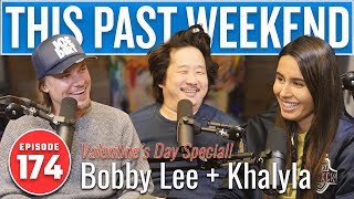 Valentine's Day Special: Bobby Lee & Khalyla | This Past Weekend w/ Theo Von #174