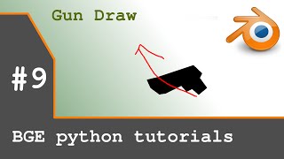 Blender Game Engine Python Tutorial #9 | Gun Draw