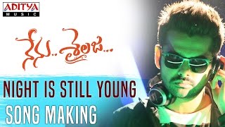 Night Is Still Young Song Making Video || Nenu Sailaja Telugu Movie || Ram, Keerthy Suresh ||