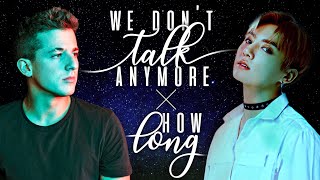We Don't Talk Anymore ╳ How Long || BTS & Charlie Puth Mashup