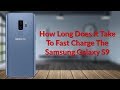 How Long Does It Take To Fast Charge The Samsung Galaxy S9 - YouTube Tech Guy