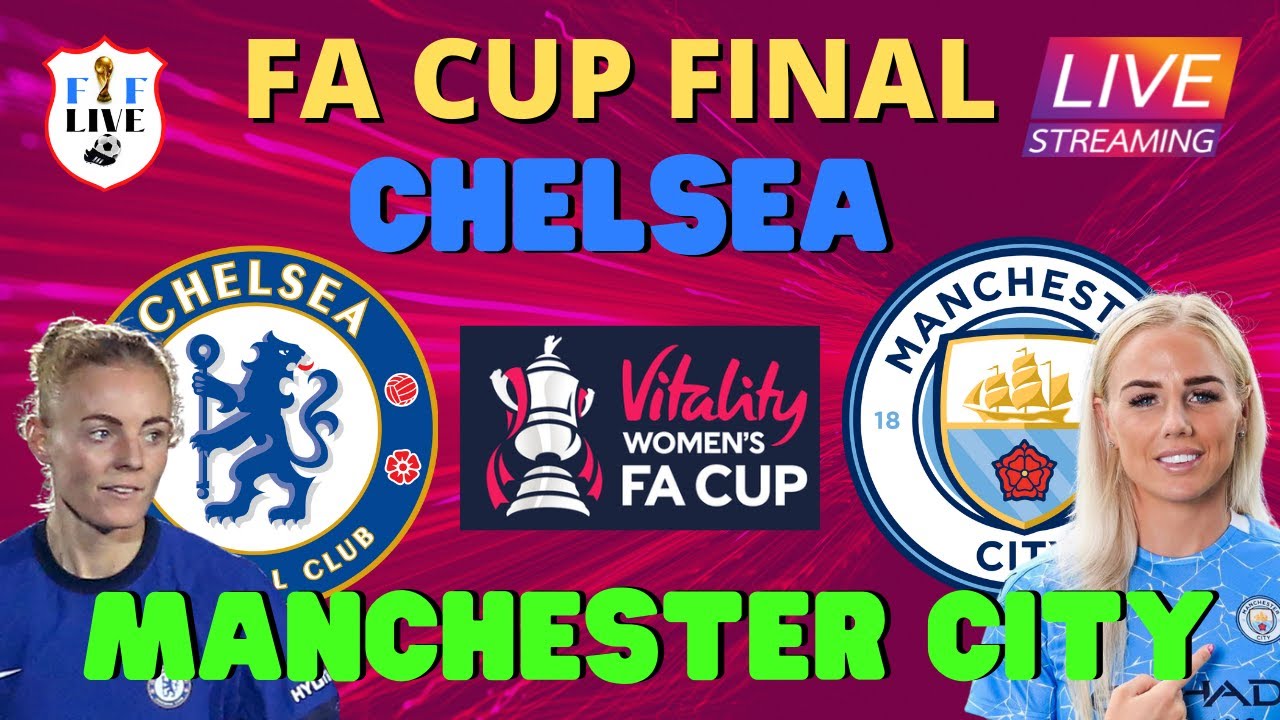 Chelsea V Manchester City FA CUP FINAL - YouTube