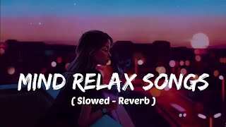 Mind 🥰 relax songs in hindi // Slow motion hindi song // Lo-fi mashup (slowed an