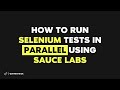 Parallel Test Execution: (Fast Test 2018) How to run Selenium test in parallel using Sauce Labs