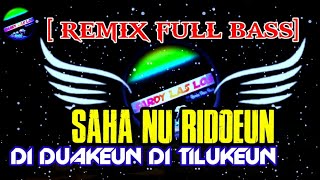 Download Lagu DJ SAHA NU RIDOEUN DI DUAKEUN DI TILUKEUN REMIX TE... MP3 Gratis