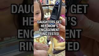 Daughters Get Her Mom’s Engagement Ring TESTED 😨