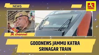 Goodnews jammu katra srinagar train