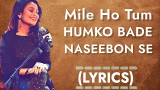 Mile Ho Tum Humko Bade Naseebon Se (Lyrics) | Neha Kakkar, Tony Kakkar | Arman Mix Lyrics