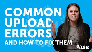 Common Upload Errors and How to Fix Them