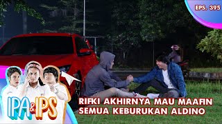 Rifki Akhirnya Mau Maafin Semua Keburukan Aldino - IPA \u0026 IPS GTV | EPS 395 (2/6)