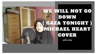 We Will Not Go Down (Gaza Tonight) - Michael Heart Cover by Atik Cimo