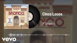 Bronco - Cinco Locos (Audio)