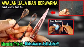 Trik Baru !! Cara Membuat Awalan Jala Ikan Dari Senar Berwarna Optimum