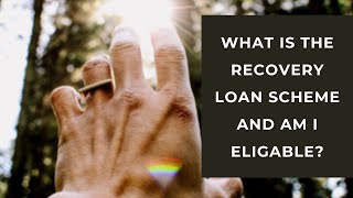 What is the Recovery Loan Scheme and am I eligible?