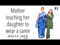 Mother teaching her daughter to wear a saree | Dolly Jain saree draping tutorial for beginners