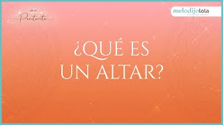 ¿Qué es un altar? | Me lo Dijo Lola