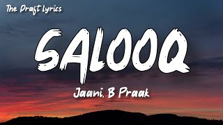 Salooq (Lyrics) - MOH ! B Praak ! Jaani !