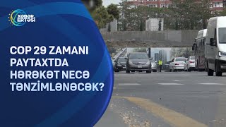 COP29 zamanı paytaxtda hərəkət necə tənzimlənəcək?