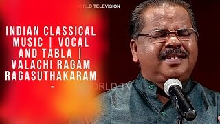 Indian Classical Music | Vocal and tabla | Valachi Ragam Ragasuthakaram -