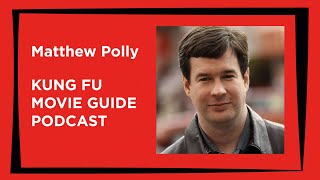 Matthew Polly | Kung Fu Movie Guide Podcast