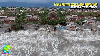 Bukan Sekedar Prediksi!! Pesisir Utara Jawa Darurat Tenggelam, Tanah Makin Amblas!! 5 Daerah Rawan..