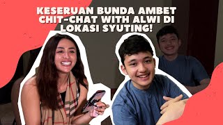 Keseruan Bunda Ambet Chit-Chat with Alwi di Lokasi suting,Yang nitip pertanyaan kemarin siapa yah?👆🏻